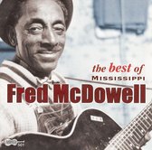 The Best Of Mississippi Fred McDowell