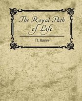 The Royal Path of Life - T.L. Haines