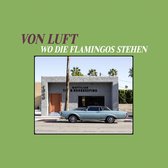 Von Luft - Wo Die Flamingos Stehen (LP)