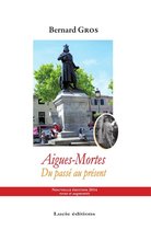 Patrimoine des régions - Aigues-Mortes, du passé au présent