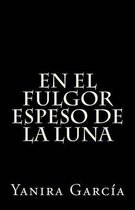 En el fulgor espeso de la luna