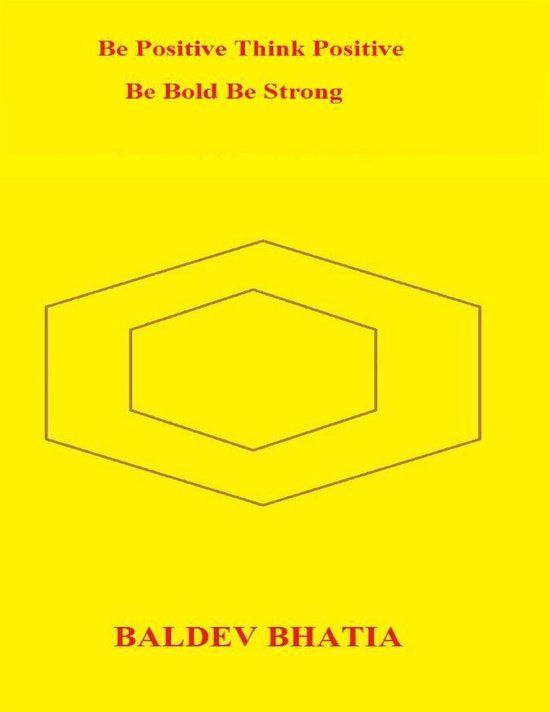 Be Positive Think Positive – Be Bold Be Strong