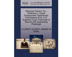 Nekoosa Papers, Inc., Petitioner V. Equal Employment Opportunity Commission Et Al. U.S. Supreme Court Transcript of Record with Supporting Pleadings