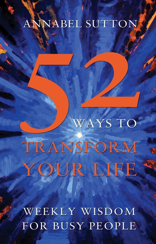 52 Ways to Transform Your Life (ebook), Annabel Sutton | 9781848768420 ...