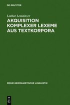 Reihe Germanistische Linguistik- Akquisition komplexer Lexeme aus Textkorpora