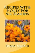 Recipes with Honey for All Seasons