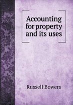 Accounting for property and its uses