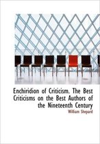 Enchiridion of Criticism. the Best Criticisms on the Best Authors of the Nineteenth Century