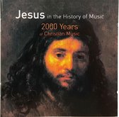 Jesus In The History Of Music - 2000 Years Of Christian Music