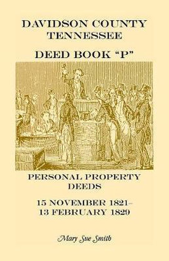 Davidson County Tennessee Deed Book P, Mary S Smith 9780788407840
