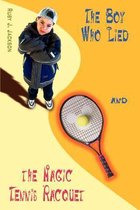 The Boy Who Lied and the Magic Tennis Raquet