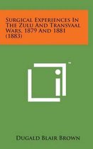 Surgical Experiences in the Zulu and Transvaal Wars, 1879 and 1881 (1883)