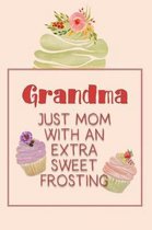Grandma Just Mom with an Extra Sweet Frosting