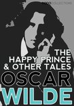 Oscar Wilde Collection - The Happy Prince, and Other Tales