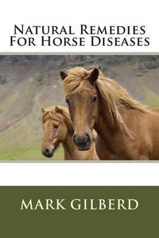 Natural Remedies For Horse Diseases 9781482506594 Mark Gilberd
