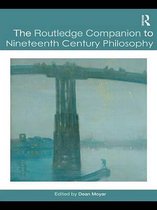 Routledge Philosophy Companions - The Routledge Companion to Nineteenth Century Philosophy