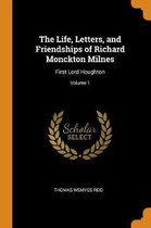 The Life, Letters, and Friendships of Richard Monckton Milnes