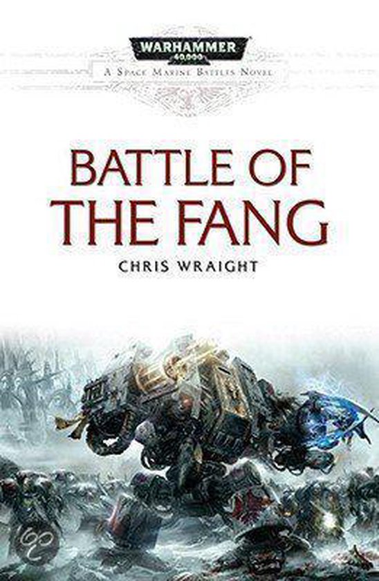 Boekomslag van 'Battle of the Fang' door Chris Wraight. Een Space Marine Battles Roman. Met een grote mechanische Dreadnought in gevecht met andere soldaten.