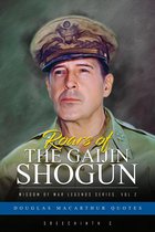 Roars of the Gaijin Shogun: Douglas MacArthur Quotes