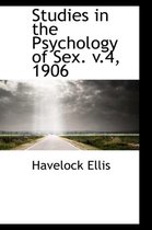 Studies in the Psychology of Sex. V.4, 1906