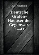 Deutsche Grafen-Haeuser der Gegenwart Band 1