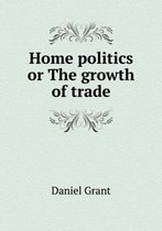 Home politics or The growth of trade