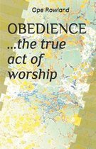 OBEDIENCE ...the true act of worship