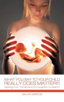 Omslag What You Say to Your Child Really Does Matter!!!