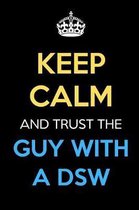 Keep Calm And Trust The Guy With A DSW