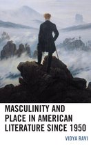 Ecocritical Theory and Practice - Masculinity and Place in American Literature since 1950