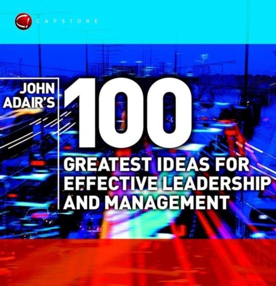 John Adair's 100 Grootste Ideeën voor Effectief Leiderschap en Management