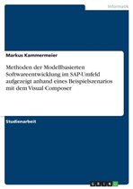 Methoden Der Modellbasierten Softwareentwicklung Im SAP-Umfeld Aufgezeigt Anhand Eines Beispielszenarios Mit Dem Visual Composer