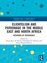 Routledge Studies in Middle Eastern Democratization and Government - Clientelism and Patronage in the Middle East and North Africa