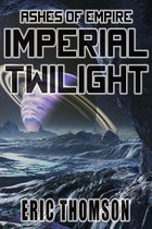 Ashes of Empire 2 - Imperial Twilight