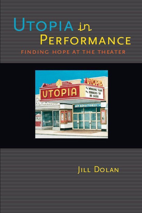 Utopia in Performance: Finding Hope at the Theater - cover