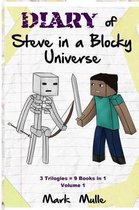 Diary of Steve in a Blocky Universe Volume 1 (3 Trilogies = 9 books in 1)
