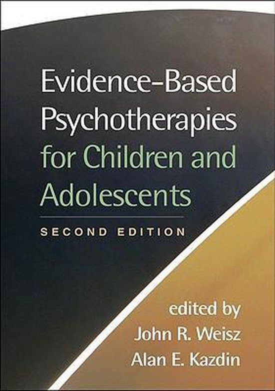 Evidence-Based Psychotherapies for Children and Adolescents, Second Edition - John R. Weisz (editor)