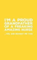 I'm A Proud Grandfather Of A Freaking Amazing Nurse