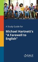 A Study Guide for Michael Hartnett's A Farewell to English