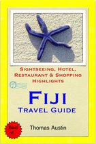 Fiji Travel Guide - Sightseeing, Hotel, Restaurant & Shopping Highlights (Illustrated)