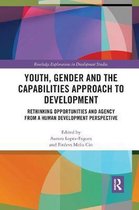 Routledge Explorations in Development Studies- Youth, Gender and the Capabilities Approach to Development
