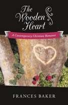 The Wooden Heart: A Contemporary Christian Romance