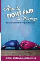 How to Fight Fair in Marriage