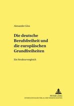 Studien Und Materialien Zum Oeffentlichen Recht-Die Deutsche Berufsfreiheit Und Die Europaeischen Grundfreiheiten