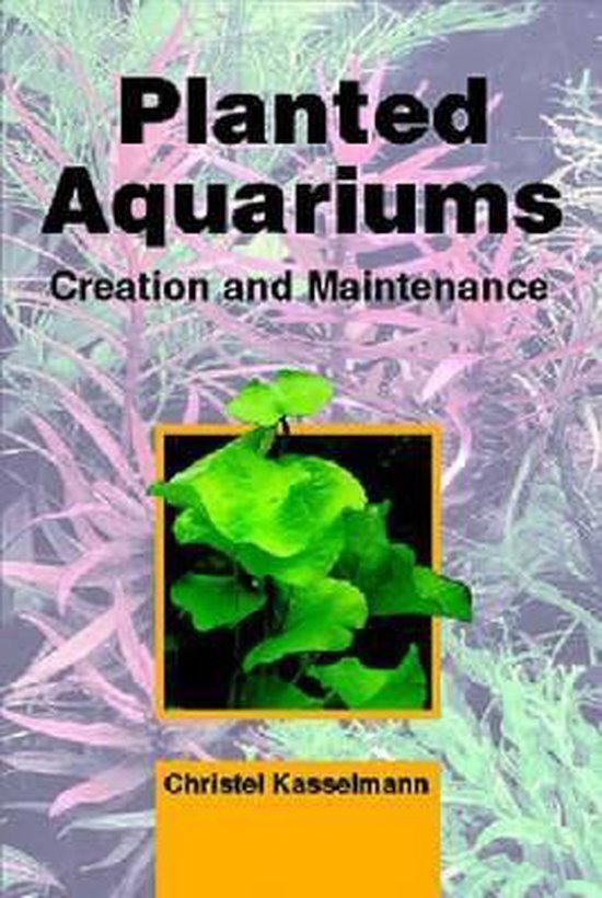 Planted Aquariums, Christel Kasselmann 9781575242651 Boeken bol