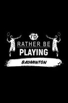 I'd Rather Be Playing Badminton