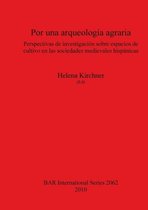 Por una arqueologia agraria. Perspectivas de investigacion sobre espacios de cultivo en las sociedades medievales hispanicas