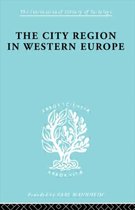 International Library of Sociology-The City Region in Western Europe