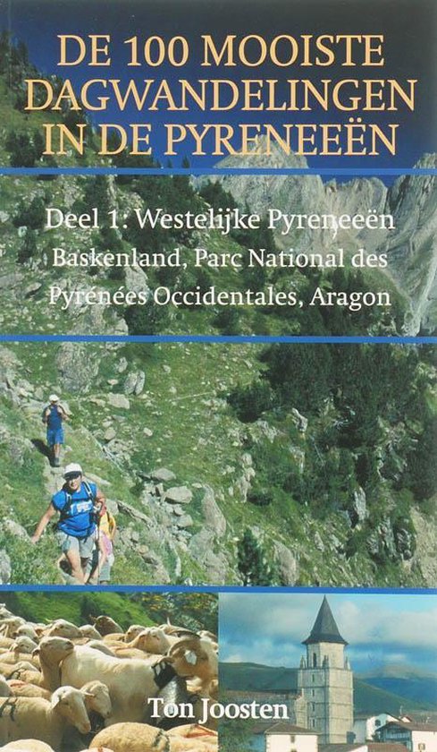 Cover van het boek 'De 100 mooiste wandelingen in de Pyreneeen / 1 Westelijke Pyreneeen, Baskenland, Parc National des Pyrenees, Occidentals,Aragon' van Ton Joosten en T Joosten