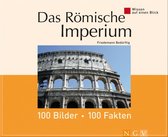 Wissen auf einen Blick - Das Römische Imperium: 100 Bilder - 100 Fakten